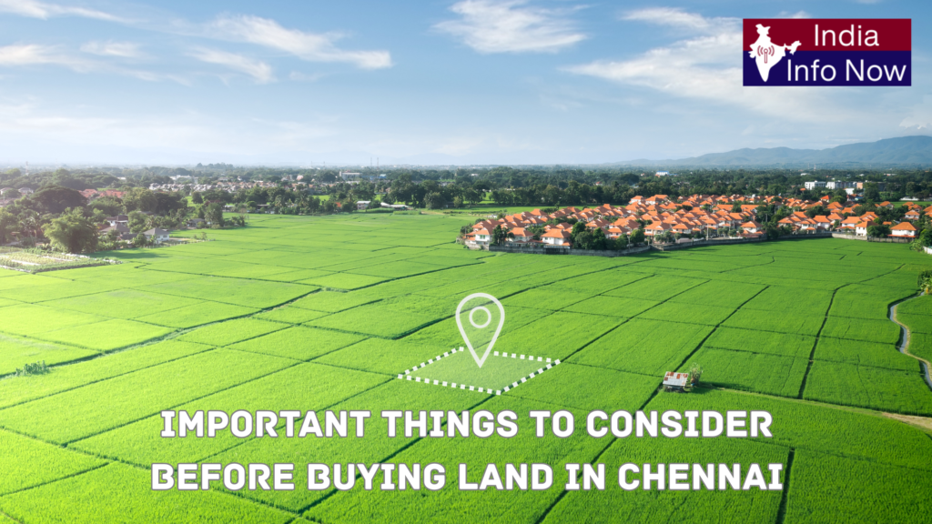 #india info now #Important Things to Consider Before Buying Land in Chennai