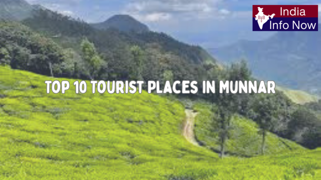#india info now #Top 10 Tourist Places in Munnar