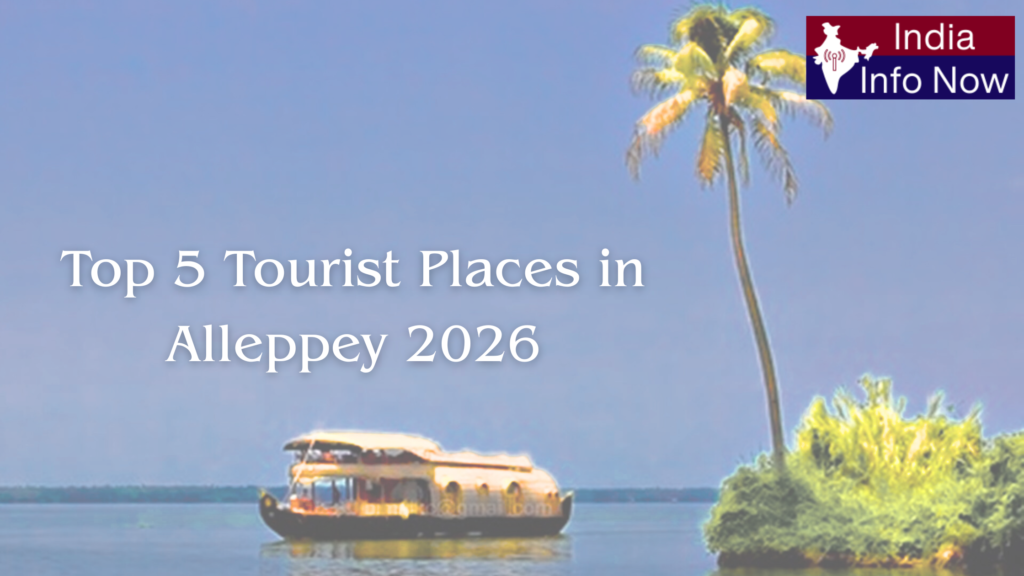 #india info now #top 5 tourist places in Alleppey 2026