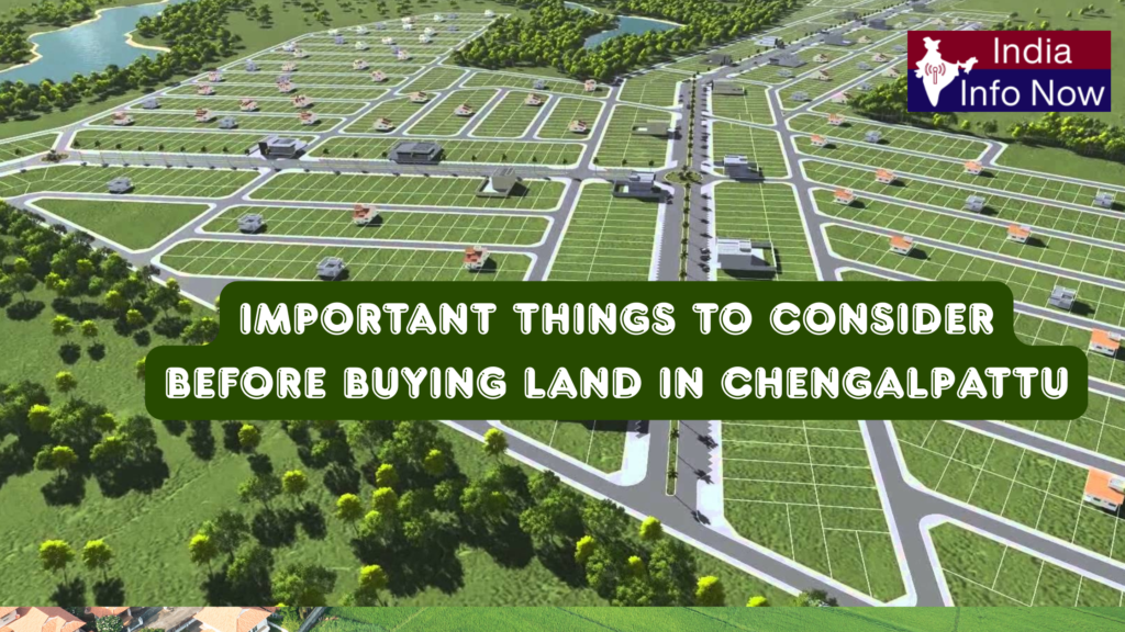 #india info now #Important Things to Consider Before Buying Land in Chengalpattu
