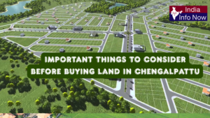 #india info now #Important Things to Consider Before Buying Land in Chengalpattu