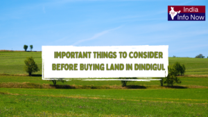 #indiainfonow #Important Things to Consider Before Buying Land in Dindigul