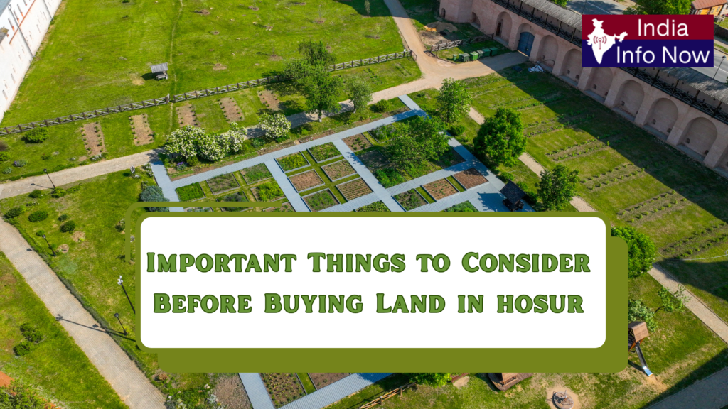 #india info now #Important Things to Consider Before Buying Land in Hosur