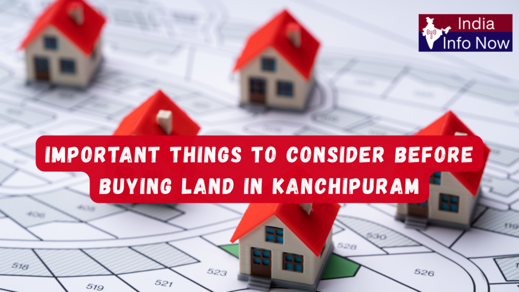 #india info now #Important Things to Consider Before Buying Land in Kanchipuram