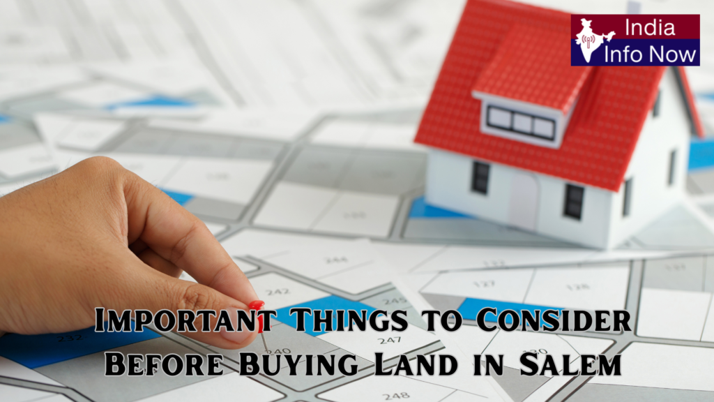 #india info now #Important Things to Consider Before Buying Land in Salem