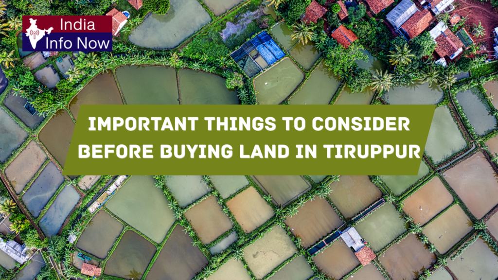 #india info now #Important Things to Consider Before Buying Land in Tiruppur