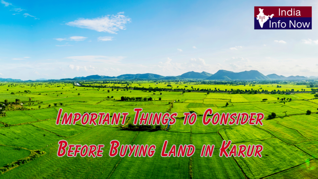 #india info now #Important Things to Consider Before Buying Land in Karur