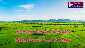 #india info now #Important Things to Consider Before Buying Land in Karur
