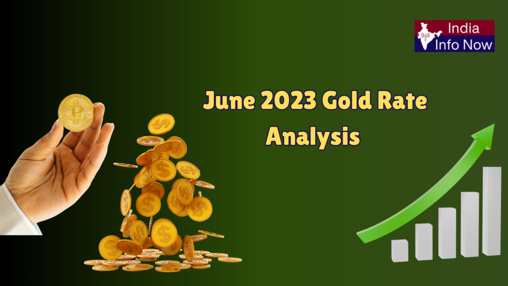 #india info now #June 2023 Gold Rate Analysis in India – Price Trend