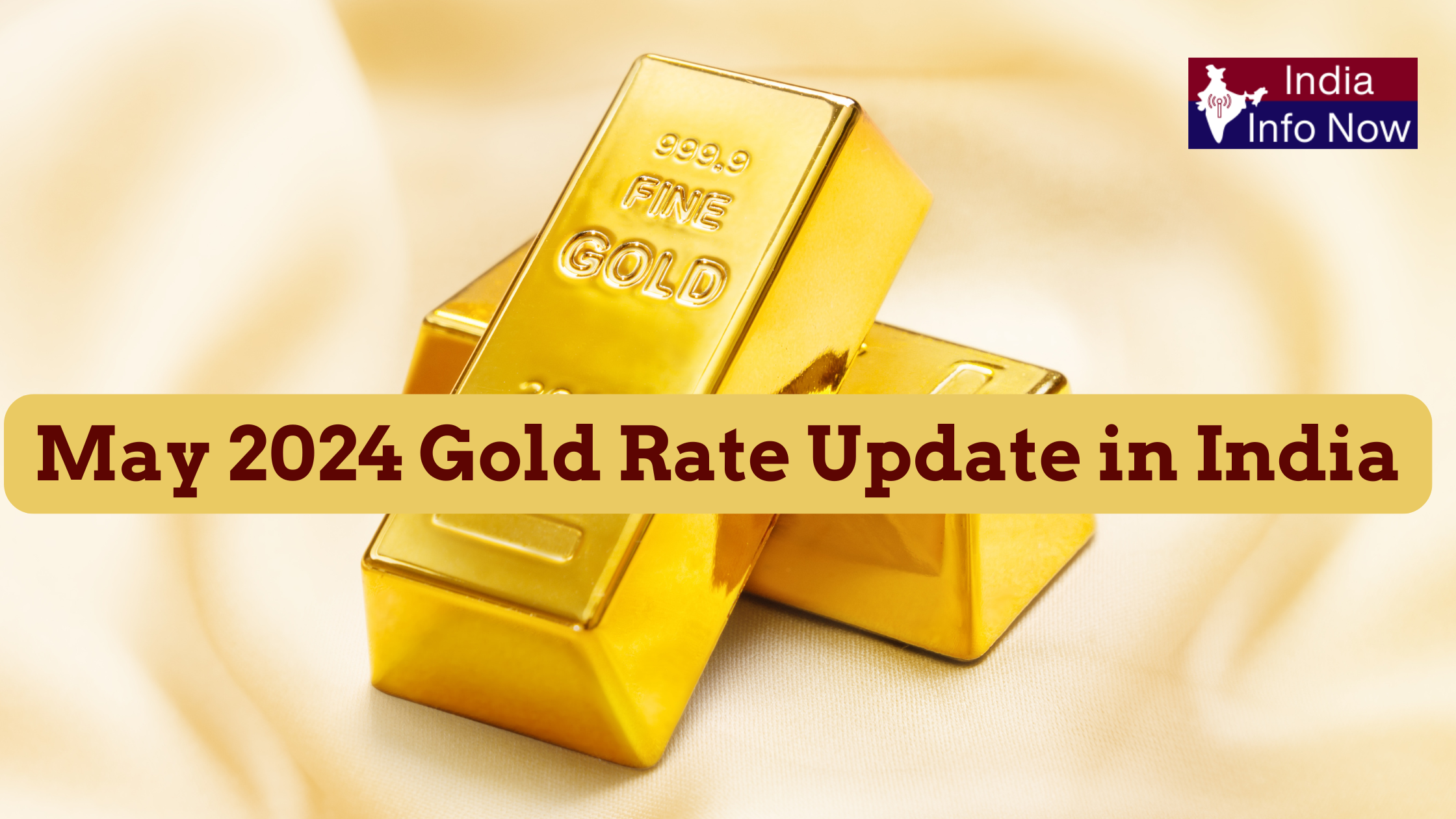 #india info now #May 2024 Gold Rate Update in India – 22K & 24K Monthly Price