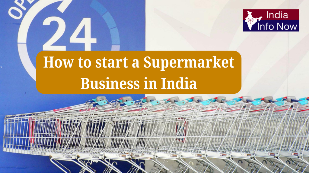 #india info now #How to start a Supermarket Business in India