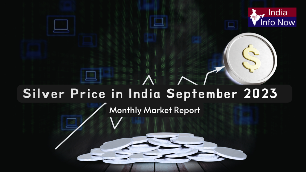 #indiainfonow #Silver Price in India September 2023 – Monthly Market Report