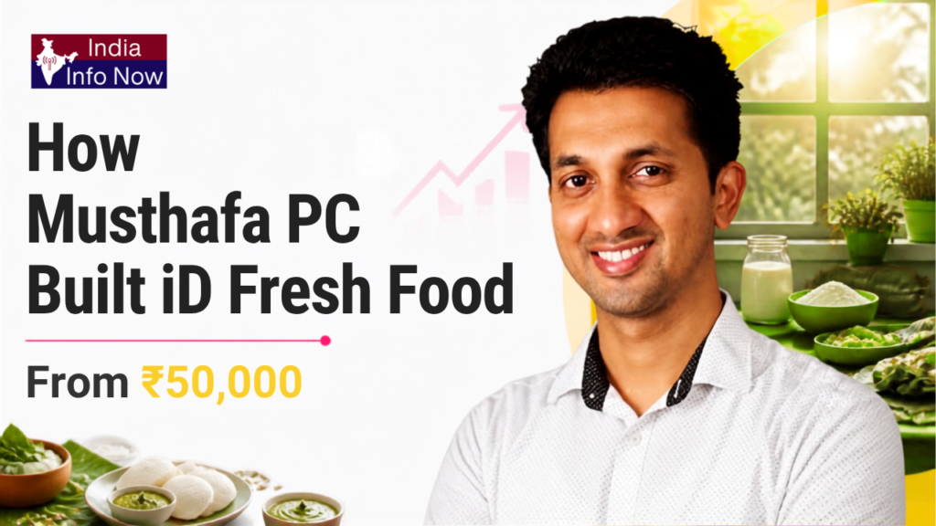 #indiainfonow #How Musthafa PC Built iD Fresh Food From ₹50,000